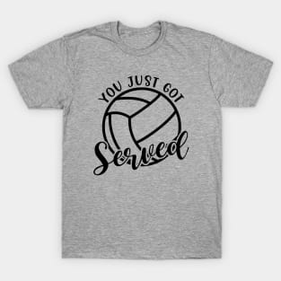 You Just Got Served Volleyball Funny T-Shirt